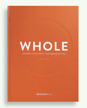 Whole - Recipes for Simple Wholefood Eating