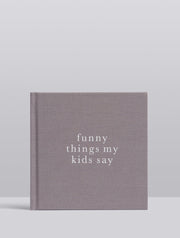 Funny Thing My Kids Say - Grey