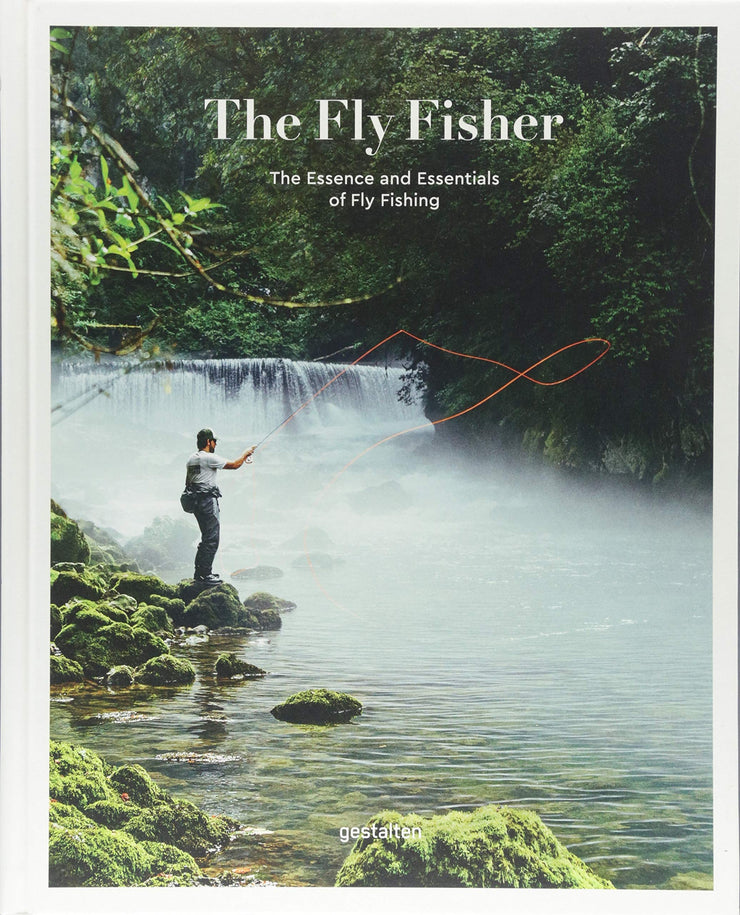 The Fly Fisher - The Essence and Essentials of Flyfishing